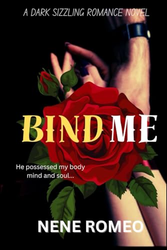 Romeo - BIND ME  A Dark Sizzling Romance Novel - New paperback or soft
