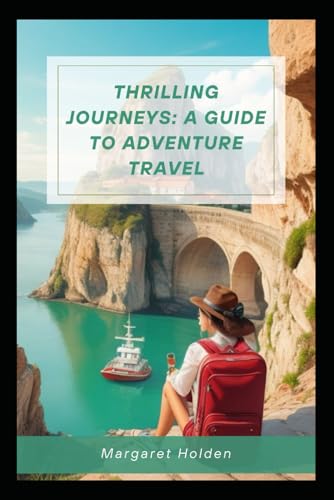 Holden - Thrilling Journeys  A Guide To Adventure Travel - New paperba