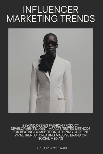 N. WILLIAMS - INFLUENCER MARKETING TRENDS  BEYOND DESIGN  FASHION PROD