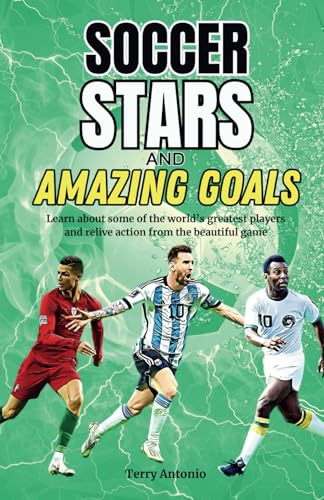 Antonio - Soccer Stars and Amazing Goals: Learn About Some of the Worl