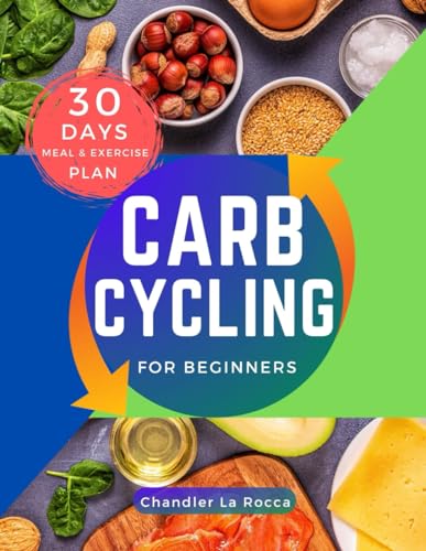 La Rocca - Carb Cycling for Beginners  Easy-to-follow Recipes and Exer