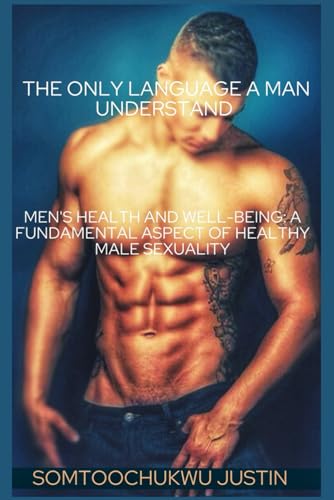 JUSTIN - Only Language A Man Understand   Men's Health and Well-Being