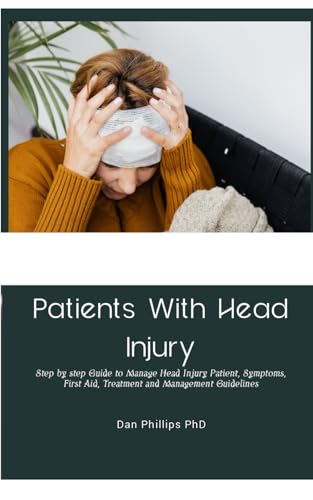 Phillips PhD - Patients With Head Injury  Step by step Guide to Manage