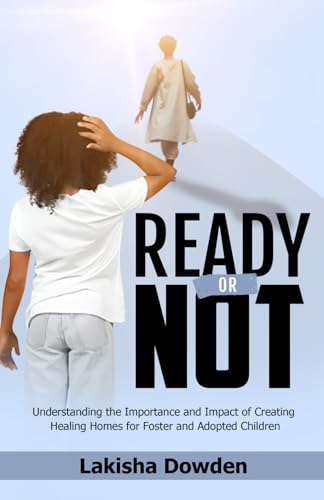 Dowden - Ready or Not: The Importance and Impact of Creating Healing H