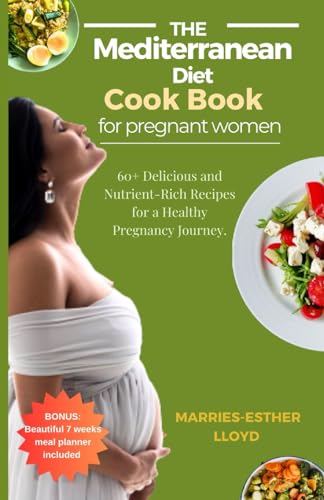 LLOYD - Mediterranean  Diet cookbook for Pregnant Women: 60+ Delicious