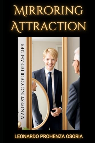 Prohenza Osoria - Mirroring Attraction  Manifesting Your Dream Life  Y