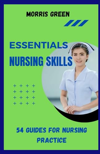 GREEN - ESSENTIAL NURSING SKILLS: 54 Guides For Nursing Practice - New