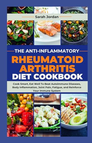 Jordan LD CCN - ANTI-INFLAMMATORY RHEUMATOID ARTHRITIS DIET COOKBOOK