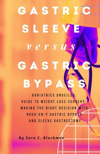 Blackmon - Gastric sleeve  versus  Gastric bypass  Bariatrics Unveiled