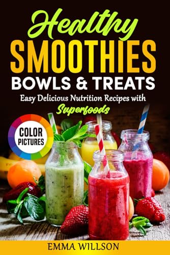 Willson - Healthy Smoothies,  Bowls & Treats: Easy Delicious Nutrition