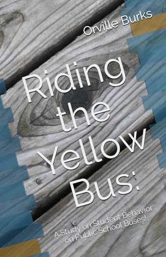 Burks - Riding the Yellow Bus:: A Study on Student Behavior on Public