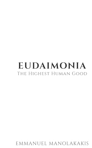 Manolakakis - Eudaimonia: The Highest Human Good - New paperback or so