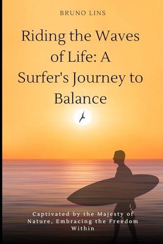Lins - Riding the Waves of Life: A Surfer's Journey to Balance - New p