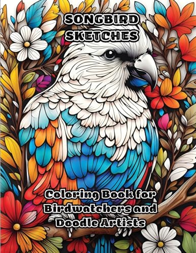ColorZen - Songbird Sketches  Coloring Book for Birdwatchers and Doodl