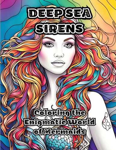 ColorZen - Deep Sea Sirens  Coloring the Enigmatic World of Mermaids -