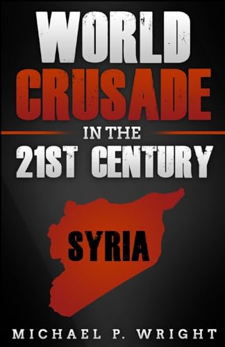 Wright - World Crusade in the 21st Century: A Book Inspired by God - N