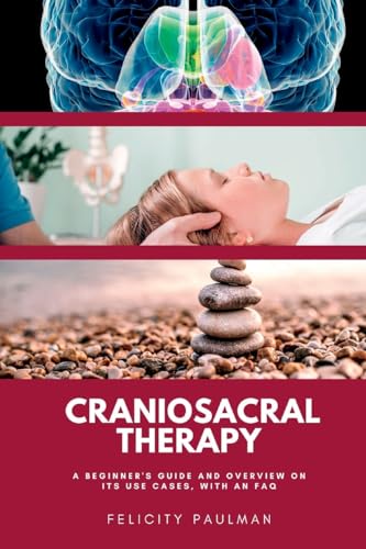Paulman - Craniosacral Therapy  A Beginner's Guide and Overview on Its