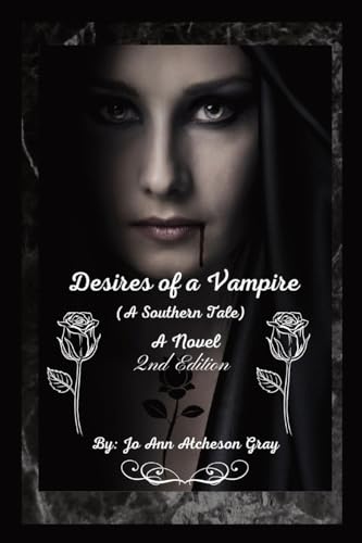Atcheson Gray - Desires of a Vampire (2nd Edition): (A Southern Tale)