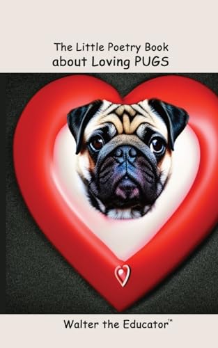 Walter the Educator - Little Poetry Book about Loving Pugs - New paper
