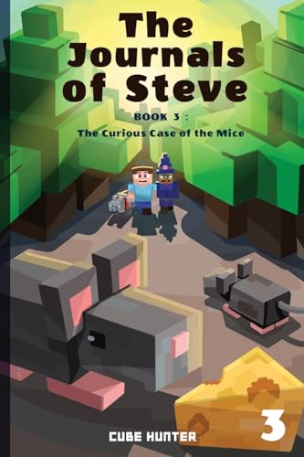 Cube Hunter - Journals of Steve Book 3  The Curious Case Of The Mice -