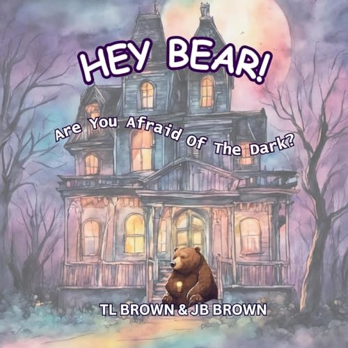 Brown - Hey Bear! Are You Afraid of The Dark?: Are You Afraid of The D