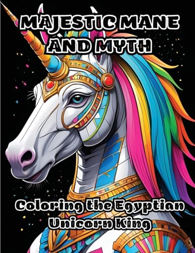 ColorZen - Majestic Mane and Myth  Coloring the Egyptian Unicorn King