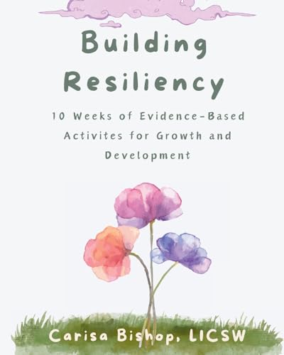 Bishop - Building Resiliency: 10 Weeks of Evidence-Based Activities fo