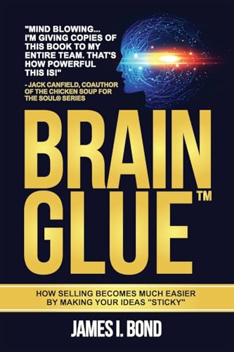 Bond - Brain Glue - How Selling Becomes Much Easier By Making Your Ide