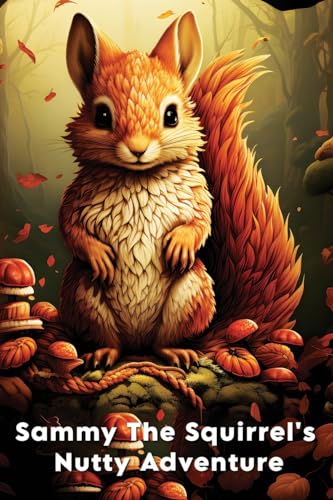 Mwangi - Sammy The Squirrel's Nutty Adventure: A Children's Story abou