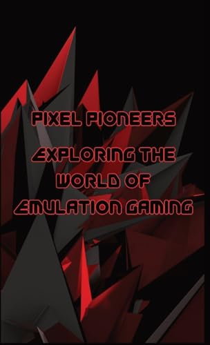Adrians - Pixel Pioneers: Exploring the World of Emulation Gaming - Ne