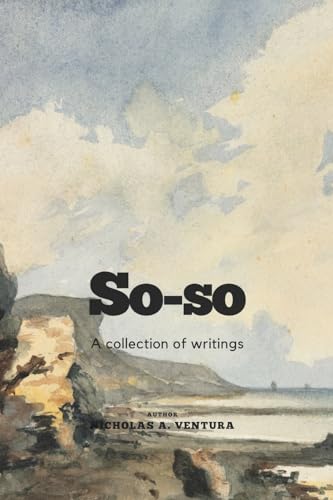 A. Ventura - So-so: A Collection of Writings - New paperback or softba