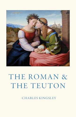 Kingsley - Roman and the Teuton - New paperback or softback