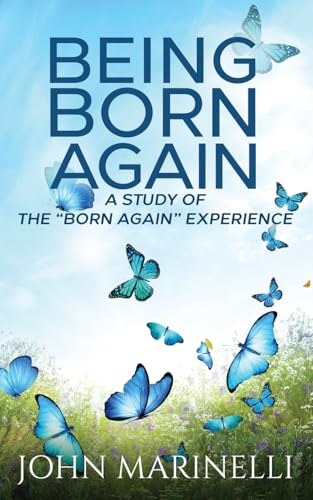 Marinelli - Being "Born Again" : A study of the "Born Again" Experienc
