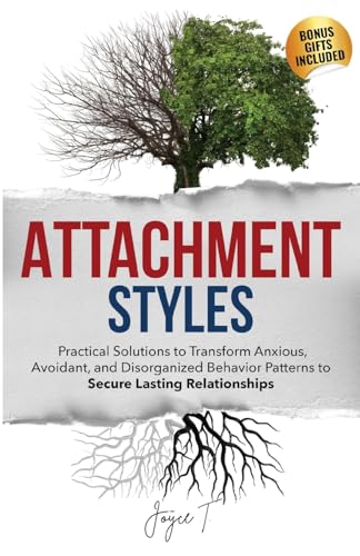 . - Attachment Styles: Practical Solutions to Transform Anxious, Avoid