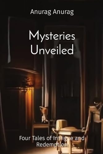 Anurag - Mysteries Unveiled: Four Tales of Intrigue and Redemption - N