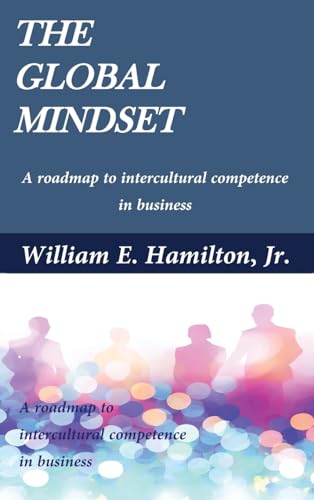 Hamilton - global mindset: A roadmap to intercultural competence in bu