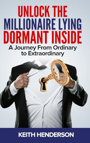 Henderson - Unlock The Millionaire Lying Dormant Inside: A Mindset Jou