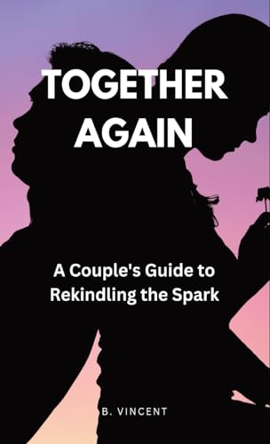 Vincent - Together Again: A Couple's Guide to Rekindling the Spark - N