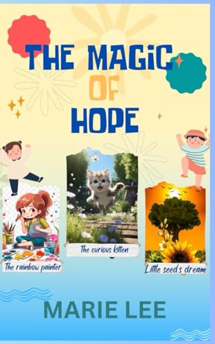 LEE - "THE MAGIC OF HOPE"  "DISCOVERING COURAGE KINDNESS AND DREAMS IN