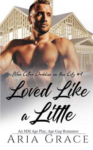 Grac - Loved Like a Little  An M/M Age Play Daddy Romance - New paperb