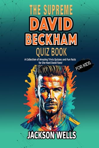 Wells - David Beckham  The Supreme quiz and trivia book FOR KIDS on Da
