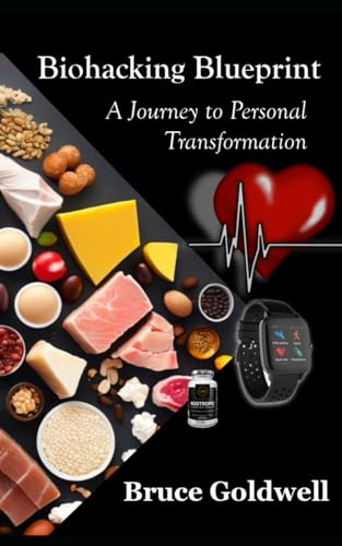 Goldwell - Biohacking Blueprint  A Journey to Personal Transformation