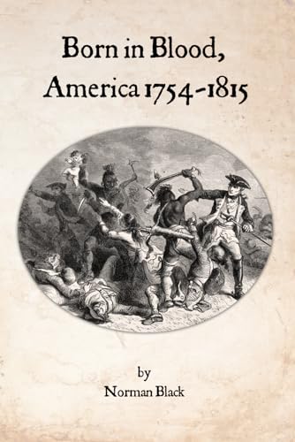 Black - Born in Blood, America 1754-1815 - New paperback or softback