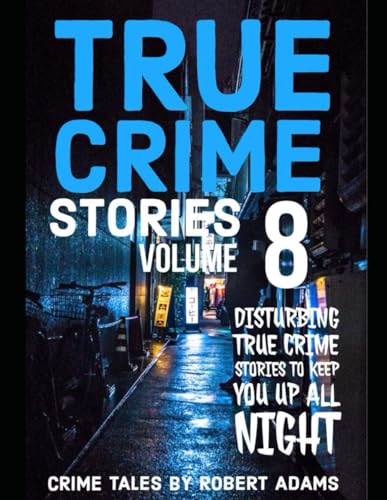 Adams - True Crime Stories  VOLUME 8   A collection of fascinating fac