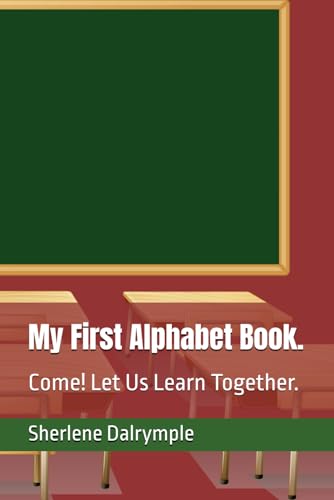 Dalrympl - My First Alphabet Book. : Come! Let Us Learn Together. - Ne
