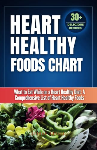 Amelia - Heart Healthy Foods Chart: What to Eat While on a Heart Healt