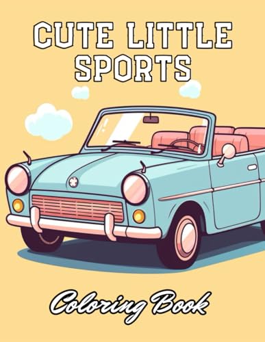 Sipes - Cute Little Sports Car Coloring Book  100+ Unique and Beautifu