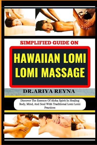 REYNA - SIMPLIFIED GUIDE ON HAWAIIAN LOMI LOMI MASSAGE  Discover The E