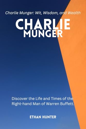 Hunter - Charlie Munger: Discover the Life and Times of the Right-hand