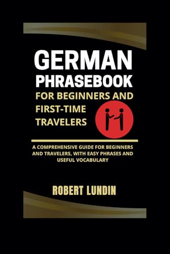 Lundin - German Phrasebook For Beginners And First-time Travelers: A C